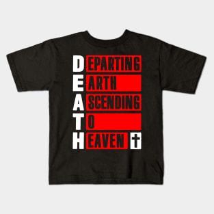 DEATH - Departing Earth Ascending To Heaven Kids T-Shirt